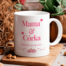 Mama i córka na zawsze - 1x Kubek z nadrukiem, spersonalizowany prezent dla mamy - Adamell.pl