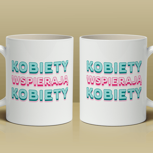 Kobiety wspierają kobiety - 1x Kubek z nadrukiem, spersonalizowany prezent dla kobiety - Adamell.pl